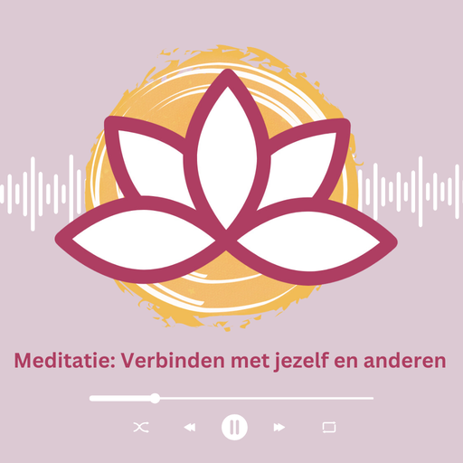 Meditatie: Verbinden met jezelf en anderen