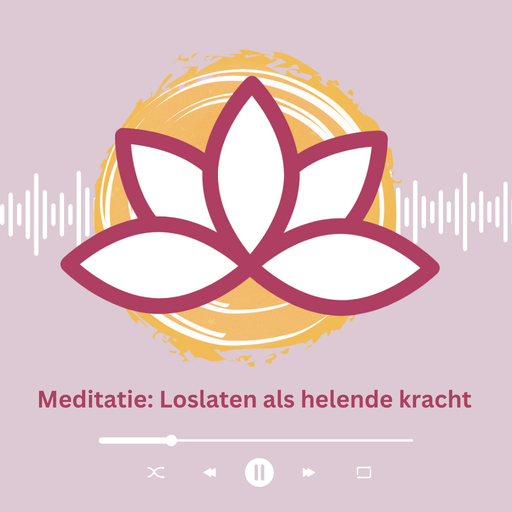 Meditatie: Loslaten als helende kracht